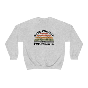 Day You Deserve Unisex Heavy Blend™ Crewneck Sweatshirt (Gildan)