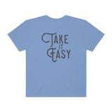 Take it Easy Unisex Garment-Dyed T-shirt